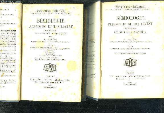 SEMIOLOGIE DIAGNOSTIC ET TRAITEMENT DES MALADIES DES ANIMAUX DOMESTIQUES - TOME 1 APPAREIL IGESTIF, RESPIRATOIRE ET CRICULATOIRE - TOME 2 DIAGNOTSIC, PRONOSTIC ET TRAITEMENT DES MALADIES