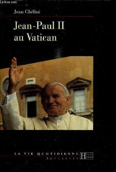 JEAN-PAUL II AU VATICAN / COLLECTION LA VIE QUOTIDIENNE