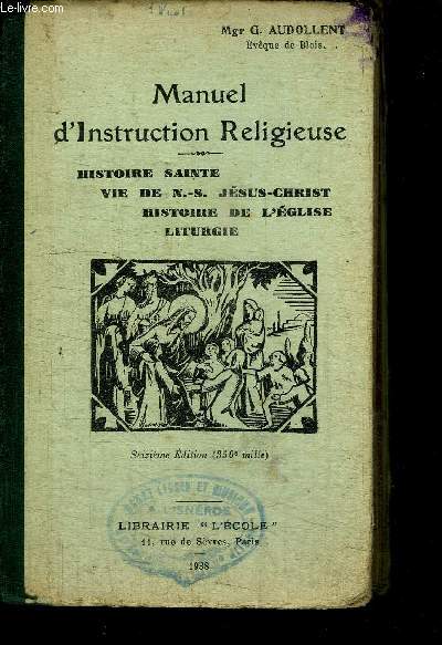 MANUEL D'INSTRUCTION RELIGIEUSE - HISTOIRE SAINTE - VIE DE JESUS-CHRIST - HISTOIRE DE L'EGLISE - LITURGIE