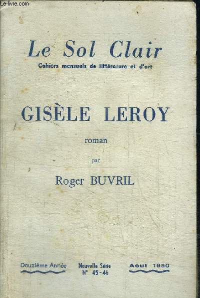 GISELE LEROY - LE SOL CLAIR CAHIERS MENSUELS DE LITTERATURE ET D'ART - N45-46 - AOUT 1950