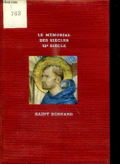 LE MEMORIAL DES SIECLES - LES EVENEMENTS ET LES HOMMES - LES HOMMES : XIIe SIECLE - SAINT BERNARD / EXEMPLAIRE 763/1500