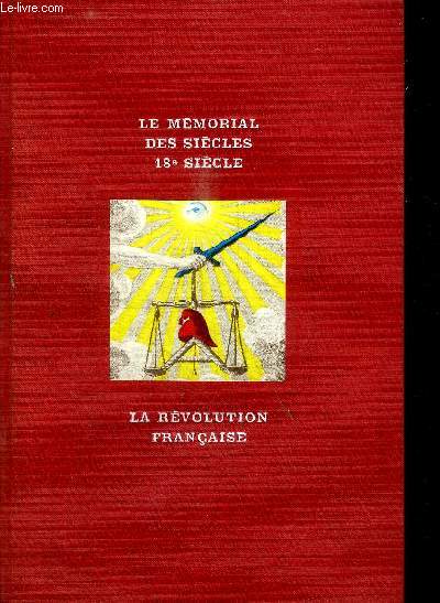 LE MEMORIAL DES SIECLES - LES EVENEMENTS ET LES HOMMES - LES EVENEMENTS : XVIIIe SIECLE - LA REVOLUTION FRANCAISE - EXEMPLAIRE 473/1500
