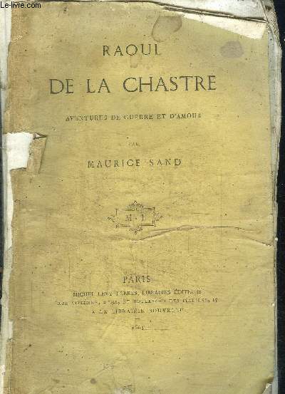 RAOUL DE LA CHASTRE - AVENTURES DE GUERRE ET D'AMOUR