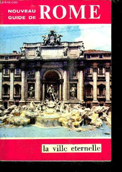 NOUVEAU GUIDE DE ROME - LA VILLE ETERNELLE