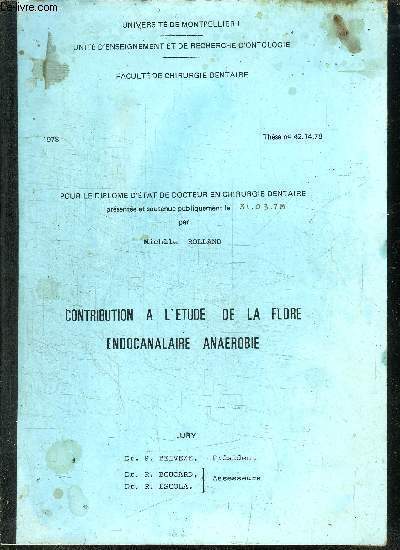 THESE N42.14.78 - 1978 POUR LE DIPLOME D'ETAT DE DOCTEUR EN CHIRURGIE DENTAIRE - CONTRIBUTION A L'ETUDE DE LA FLORE ENDOCANALAIRE ANAEROBIE
