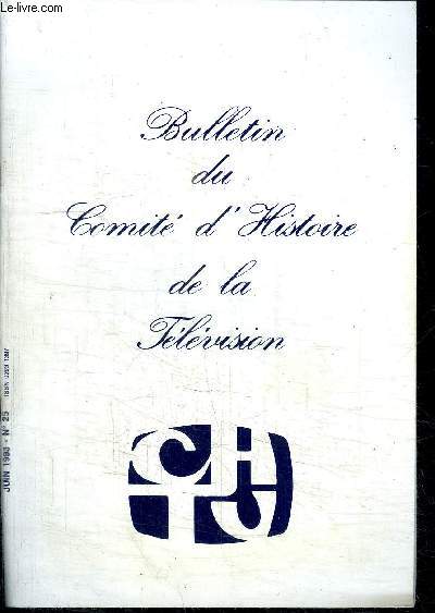BULLETIN DU COMITE D'HISTOIRE DE LA TELEVISION N25 - JUIN 1993 - Alain Decaux tmoigne : l'Histoire  la tlvision - Radio-Toulouse et la tlvision : appel  tmoins - En souvenir