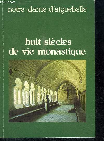 HUIT SIECLES DE VIE MONASTIQUE