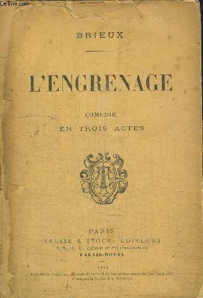 L'ENGRENAGE - COMEDIE EN TROIS ACTES