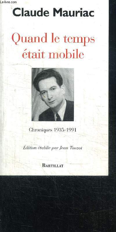 QUAND LE TEMPS ETAIT MOBILE - CHRONIQUE 1935-1991