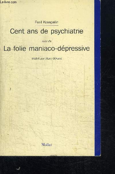 CENT ANS DE PSYCHIATRIE + LA FOLIE MANIACO-DEPRESSIVE