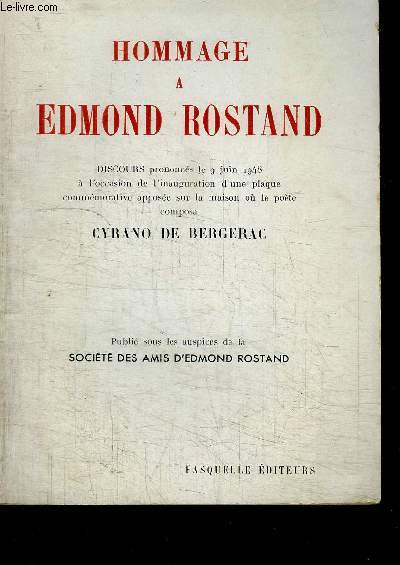 HOMMAGE A EDMOND ROSTAND - DISCOURS PRONONCE LE 9 JUIN 1948 A L'OCCASION DE L'INAUGURATION D'UN PLAQUE COMMEMORATIVE APPOSEE SUR LA MAISON OU LE POETE COMPOSA CYRANO DE BERGERAC