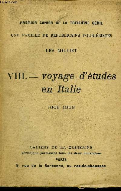 CAHIERS DE LA QUINZAINE 6 AOUT 1911 - PREMIER CAHIER DE LA TREIZIEME SERIE - UNE FAMILLE DE REPUBLICAINS FOURIERISTES - LES MILLIET - VIII VOYAGE D'ETUDES EN ITALIE 1868-1869