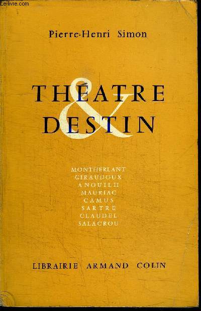 THEATRE & DESTIN - LA SIGNIFICATION DE LA RENAISSANCE DRAMATIQUE EN FRANCE AU XXe SIECLE