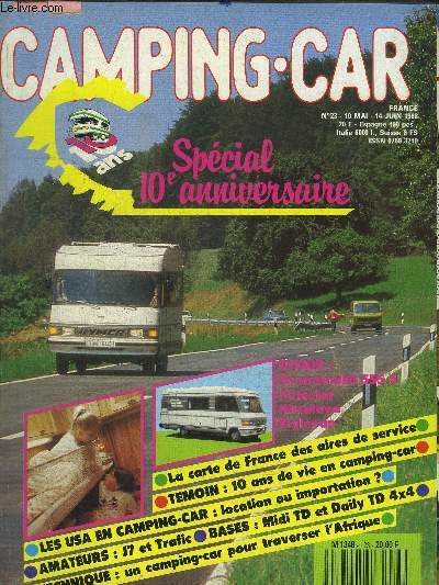 CAMPING-CAR N23 - 10 MAI 14 JUIN 1988 - SPECIAL 10e ANNIVERSAIRE - Editorial : l'anniversaire - Flash-infos - Courrier - Salon des loisirs de plein air - Nouvelles de l'utilitaire : Daily TD 4x4; Ford A407 - etc...