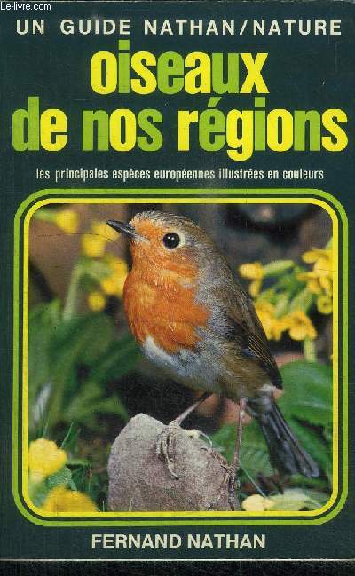 OISEAUX DE NOS REGIONS - LES PRINCIPALES ESPECES EUROPEENNES ILLUSTREES EN COULEURS