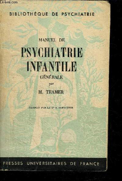 MANUEL DE PSYCHIATRIE INFANTILE GENERALE / BIBLIOTHEQUE DE PSYCHIATRIE