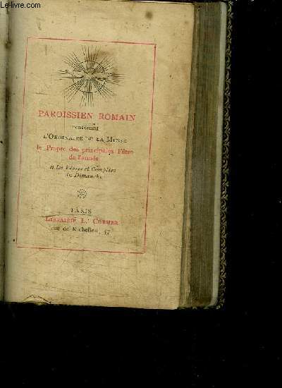 PAROISSIEN ROMAIN CONTENANT L'ORDINAIRE DE LA MESSE - LE PROPRE DES PRINCIPALES FETES DE L'ANNEE ET LES VEPRES ET COMPLIES DU DIMANCHE