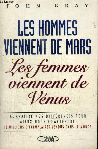 LES HOMMES VIENNENT DE MARS - LES FEMMES VIENNENT DE VENUS - CONNAITRE NOS DIFFERENCES POUR MIEUX NOUS COMPRENDRE