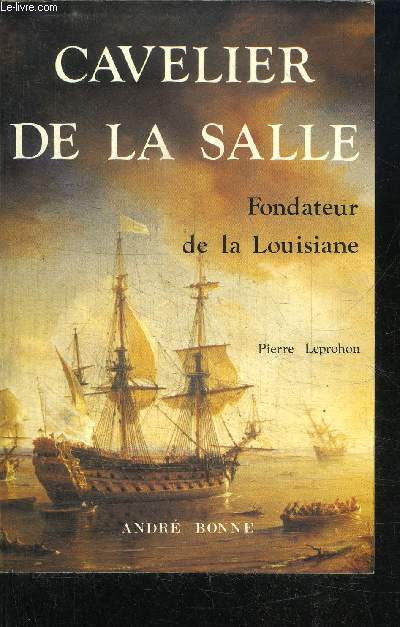 CAVELIER DE LA SALLE - FONDATEUR DE LA LOUSIANE