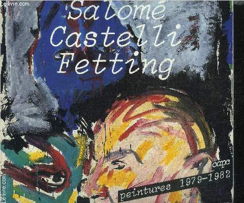 SALOME LUCIANO CASTELLI RAINER FETING - PEINTURE 1979-1982
