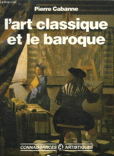 L'ART CLASSIQUE ET LE BAROQUE / COLLECTION CONNAISSANCES ARTISTIQUES