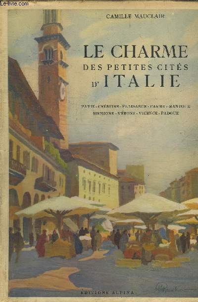 LE CHARME DES PETITES CITES D'ITALIE - PAVIE - CREMONE - PLAISANCE - PARME - MANTOUE - SIRMIONE - VERONE - VICENCE - PADOUE