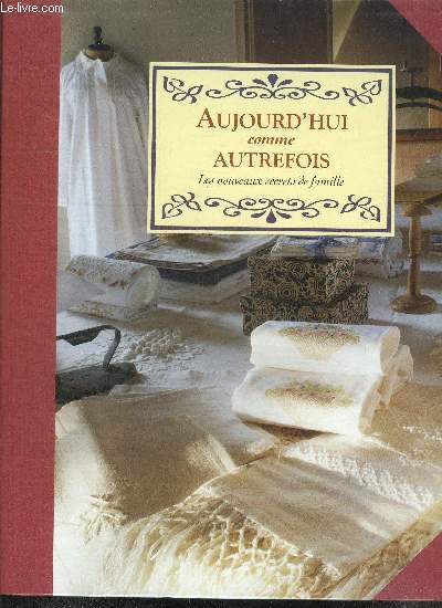 AUJOURD'HUI COMME AUTREFOIS - LES NOUVEAUX SECRETS DE FAMILLE