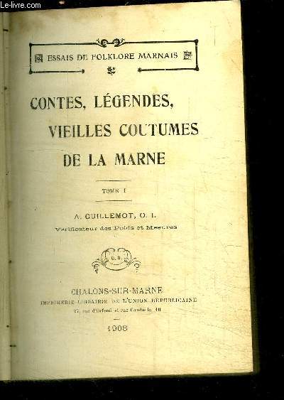 CONTES, LEGENDES, VIEILLES COUTUMES DE LA MARNE - TOME 1