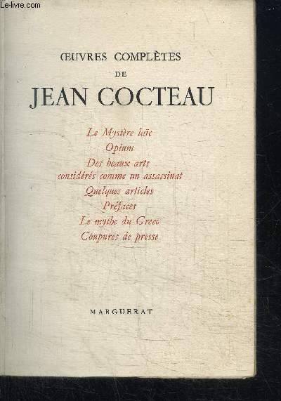 OEUVRES COMPLETES DE JEAN COCTEAU - VOL. X / Le mystre du lac - Opium - Des beaux-arts considrs comme un assassinat - Quelques articles - Prfaces - Le mythe du Greco - Coupures de presse