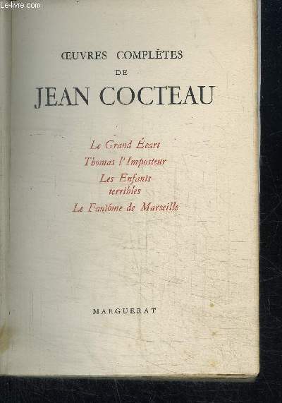 OEUVRES COMPLETES DE JEAN COCTEAU VOL. I - Le grand Ecart - Thomas l'imposteur - Les enfants teribles - Le fantme de Marseille