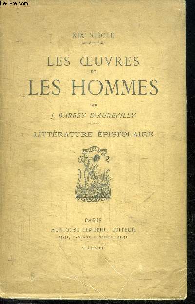 LES OEUVRES ET LES HOMMES - LITTERATURE EPISTOLAIRE / COLLECTION XIXe SIECLE