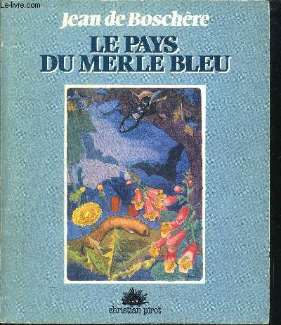 LE PAYS DU MERLE BLEU ET AUTRES PAGES DE NATURE