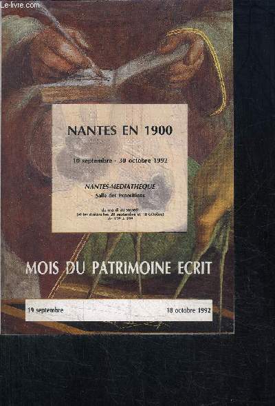 NANTES EN 1900 - 10 SEPTEMBRE - 30 OCTOBRE 1992 - MOIS DU PATRIMOINE ECRIT