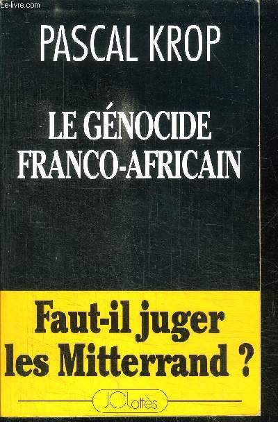 LE GENOCIDE FRANCO-AFRICAIN - FAUT-IL JUGER LES MITTERAND ?