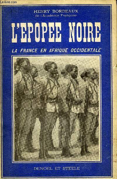 L'EPOPEE NOIRE - LA FRANCE EN AFRIQUE OCCIDENTALE