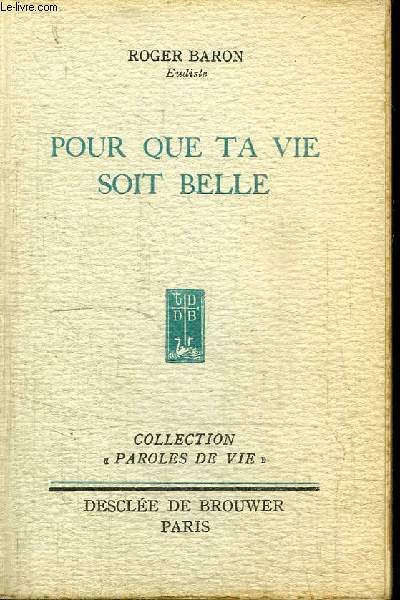 POUR QUE TA VIE SOIT BELLE / COLLECTION PAROLES DE VIE