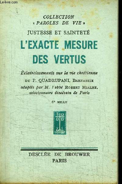 JUSTESSE ET SAINTETE - L'EXACTE MESURE DES VERTUS / COLLECTION PAROLES DE VIE
