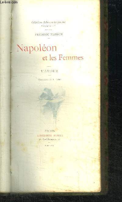 NAPOLEON ET LES FEMMES - L'AMOUR / COLLECTION EDOUARD GUILLAUME
