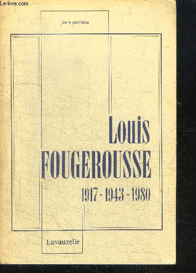 LOUIS FOUGEROUSSE 1917 - 1943 - 1980