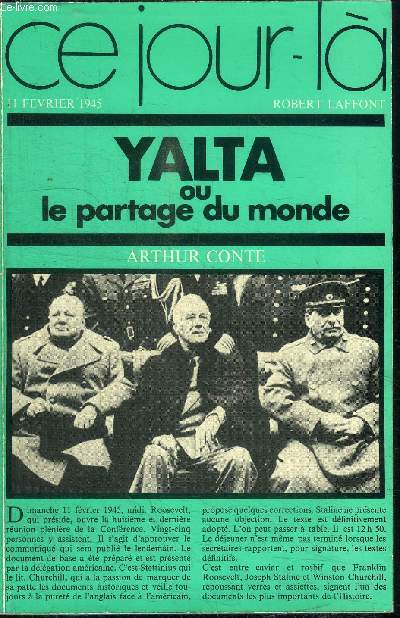 YALTA OU LE PARTAGE DU MONDE (11 FEVRIER 1945) / COLLECTION CE JOUR-LA