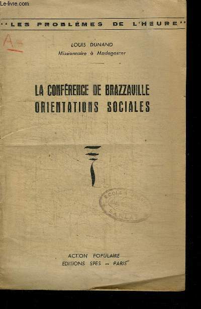 LA CONFERENCE DE BRAZZAVILLE ORIENTATIONS SOCIALES / COLLECTION LES PROBLEMES DE L'HEURE