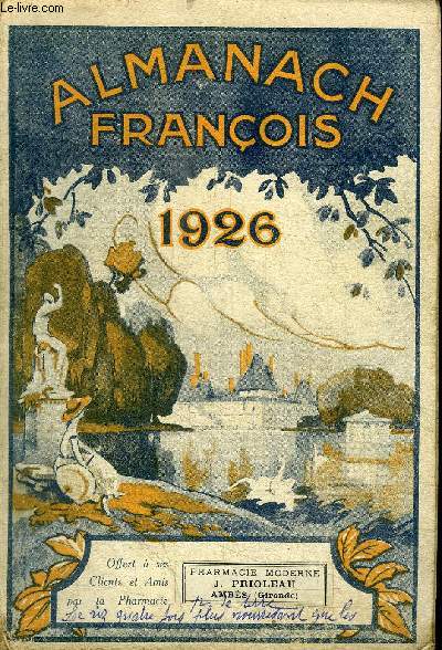 ALMANACH FRANCOIS 1926 / LA grande histoire d'un petit journal / Bandage pour hernie ...