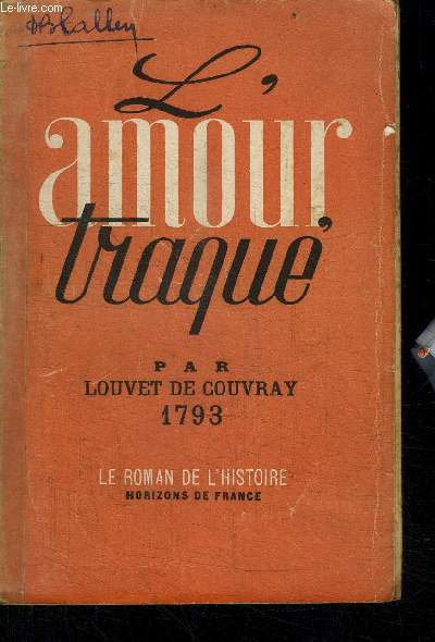 L'AMOUR TRAQUE / COLLECTION LE ROMAN DE L'HISTOIRE