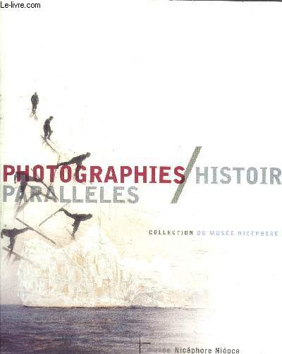 PHOTOGRAPHIES / HISTOIRES PARALLELES / COLELCTION DU MUSEE NICEPHORE NIEPCE -... - Afbeelding 1 van 1