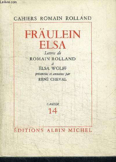FRAULEIN ELSA - LETTRES DE ROMAIN ROLLAND A ELSA WOLFF / CHAIER ROMAIN ROLLAND N14