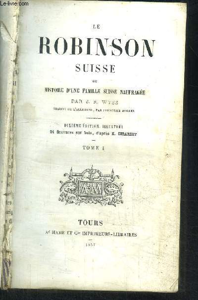 LE ROBINSON SUISSE OU HISTOIRE D'UNE FAMILLE SUISSE NAUFRAGEE - tome 1