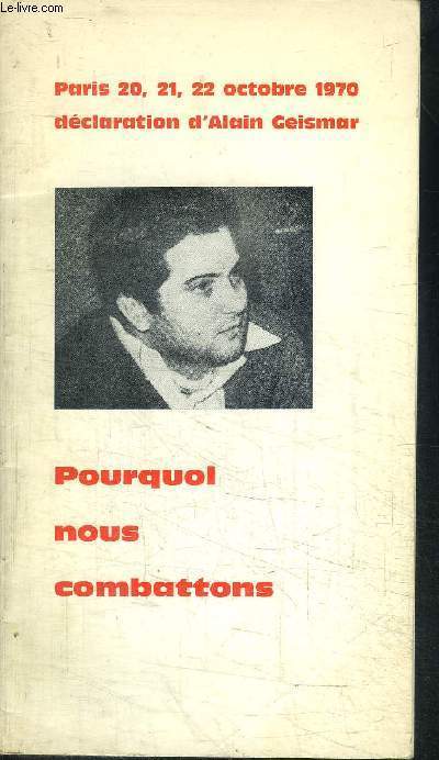 PARIS 20 21 22 OCTOBRE 1970 - DECLARATION D ALAIN GEISMAR - POURQUOI NOUS COMBATTONS