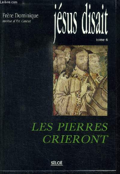 JESUS DISAIT LES PIERRES CRIERONT - TOME 6