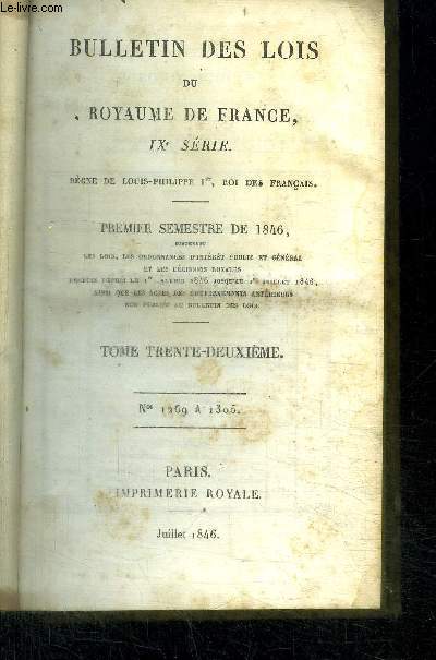 BULLETIN DES LOIS DU ROYAUME DE FRANCE - IXe SERIE - REGNE DE LOUIS PHILIPPE 1er, ROI DES FRANCAIS -