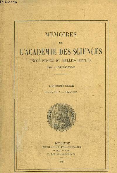 MEMOIRES DE L ACADEMIQE DES SCIENCES - INSCRIPTIONS ET BELLES-LETTRES DE TOULOUSE - TOME VIII - 1949-1956